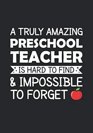 Preschool Teacher is hard to find and impossible to forget: 7" x 10" Notebook, 120 Pages, Perfect for Notes and Journal, Appreciation Gift for Preschool Teacher