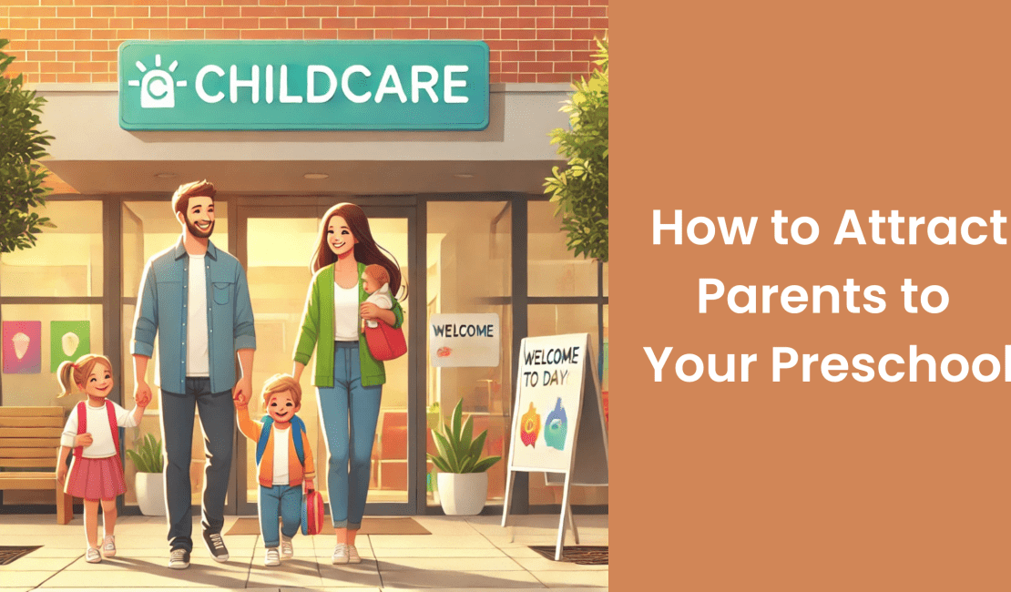 How to Attract Parents to Your Preschool